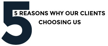 5 Reason Why Our Clients Choosing Us